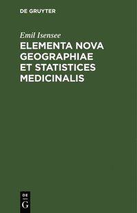 bokomslag Elementa Nova Geographiae Et Statistices Medicinalis