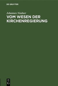 bokomslag Vom Wesen Der Kirchenregierung