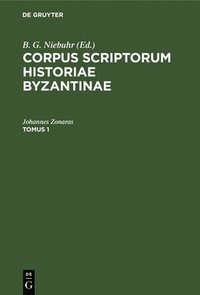 bokomslag Corpus Scriptorum Historiae Byzantinae. Ioannis Zonarae Annales. Tomus 1