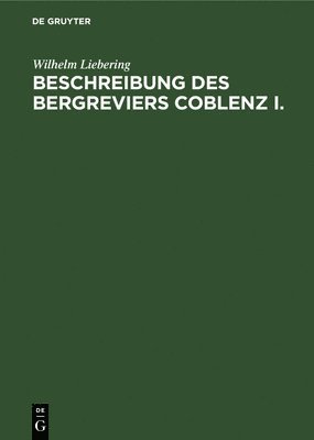 Beschreibung Des Bergreviers Coblenz I. 1