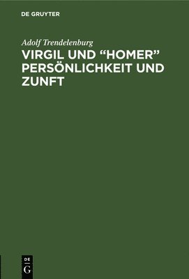 Virgil und &quot;Homer&quot; Persnlichkeit und Zunft 1