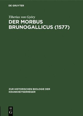 Tiberius Von Györy - Der Morbus Brunogallicus (1577), Inbunden