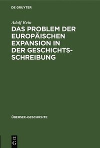 bokomslag Das Problem Der Europäischen Expansion in Der Geschichts-Schreibung