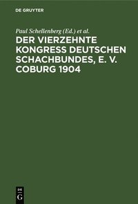 bokomslag Der Vierzehnte Kongress Deutschen Schachbundes, E. V. Coburg 1904