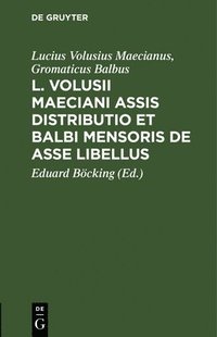 bokomslag L. Volusii Maeciani Assis Distributio Et Balbi Mensoris de Asse Libellus