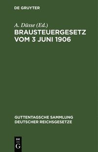 bokomslag Brausteuergesetz Vom 3 Juni 1906