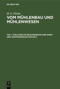 bokomslag Welcher Die Beschreibung Der Wind- Und Waffenmühlen Enthält
