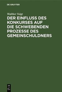 bokomslag Der Einfluss Des Konkurses Auf Die Schwebenden Prozesse Des Gemeinschuldners