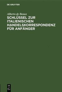 bokomslag Schlssel Zur Italienischen Handelskorrespondenz Fr Anfnger