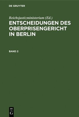 Entscheidungen Des Oberprisengericht in Berlin. Band 2 1