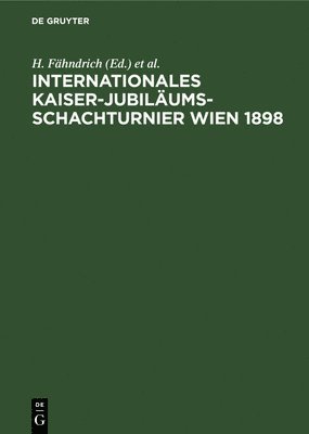 Internationales Kaiser-Jubilums-Schachturnier Wien 1898 1