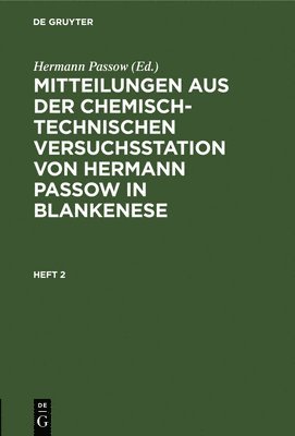 Mitteilungen Aus Der Chemisch-Technischen Versuchsstation Von Hermann Passow in Blankenese. Heft 2 1