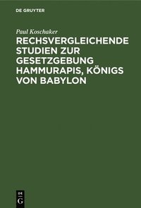 bokomslag Rechsvergleichende Studien Zur Gesetzgebung Hammurapis, Knigs Von Babylon