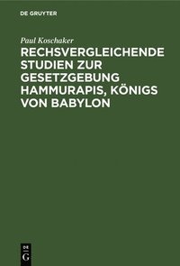 bokomslag Rechsvergleichende Studien Zur Gesetzgebung Hammurapis, Königs Von Babylon