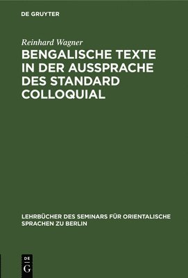 Reinhard Wagner - Bengalische Texte in Der Aussprache Des Standard Colloquial, Inbunden