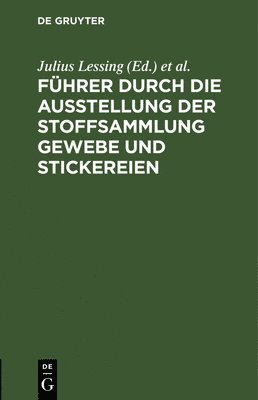 Fhrer durch die Ausstellung der Stoffsammlung Gewebe und Stickereien 1