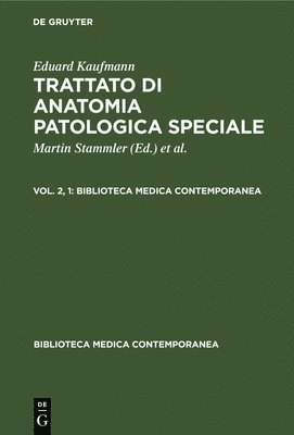 Eduard Kaufmann: Trattato Di Anatomia Patologica Speciale. Vol. 2, 1 1