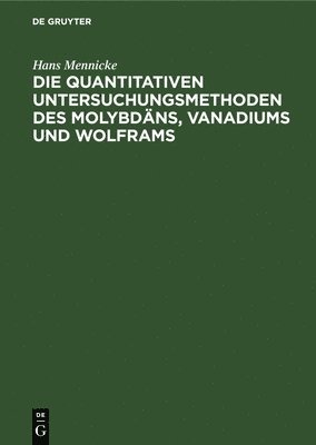 bokomslag Die Quantitativen Untersuchungsmethoden Des Molybdns, Vanadiums Und Wolframs