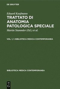 bokomslag Eduard Kaufmann: Trattato Di Anatomia Patologica Speciale. Vol. 1, 1