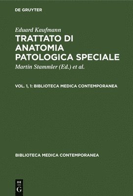 bokomslag Eduard Kaufmann: Trattato Di Anatomia Patologica Speciale. Vol. 1, 1