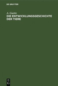 bokomslag Die Entwicklungsgeschichte Der Tiere