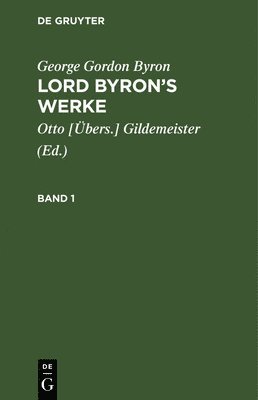 bokomslag George Gordon Byron: Lord Byron's Werke. Band 1