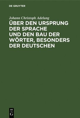 bokomslag Über Den Ursprung Der Sprache Und Den Bau Der Wörter, Besonders Der Deutschen