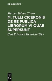 bokomslag M. Tulli Ciceronis de Re Publica Librorum VI Quae Supersunt