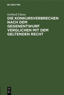 Die Konkursverbrechen Nach Dem Gegenentwurf Verglichen Mit Dem Geltenden Recht 1