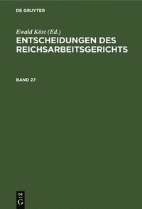 bokomslag Entscheidungen Des Reichsarbeitsgerichts. Band 27