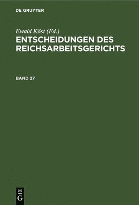 Entscheidungen Des Reichsarbeitsgerichts. Band 27 1