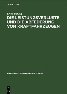 bokomslag Die Leistungsverluste Und Die Abfederung Von Kraftfahrzeugen