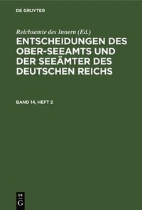 bokomslag Entscheidungen Des Ober-Seeamts Und Der Seeämter Des Deutschen Reichs. Band 14, Heft 2