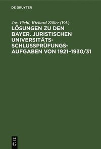 bokomslag Lösungen Zu Den Bayer. Juristischen Universitäts-Schlußprüfungs-Aufgaben Von 1921-1930/31