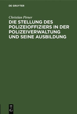 bokomslag Die Stellung Des Polizeioffiziers in Der Polizeiverwaltung Und Seine Ausbildung