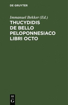 Thucydidis de Bello Peloponnesiaco Libri Octo 1