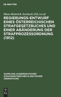 bokomslag Regierungs-Entwurf Eines sterreichischen Strafgesetzbuches Und Einer Abnderung Der Strafprozeordnung (1912)