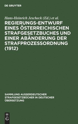 Hans-Heinrich Jescheck, Albin Eser, Günther Kaiser, Max-Planck-Inst. f. ausl. Strafrecht - Regierungs-Entwurf Eines Österreichischen Strafgesetzbuches Und Einer Abänderung Der Strafprozeßordnung (1912), Inbunden