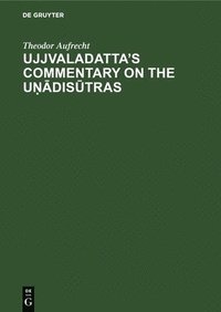 bokomslag Ujjvaladatta's commentary on the Udistras