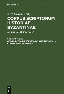 Codinus Georgius, Immanuel Bekker - Georgii Codini Excerpta de Antiquitatibus Constantinopolitanis, Inbunden