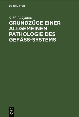 Grundzge einer allgemeinen Pathologie des Gefss-Systems 1