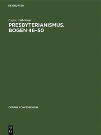 bokomslag Presbyterianismus. Bogen 46-50