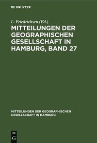 bokomslag Mitteilungen Der Geographischen Gesellschaft in Hamburg, Band 27