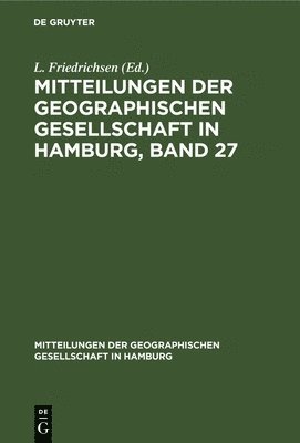Mitteilungen Der Geographischen Gesellschaft in Hamburg, Band 27 1