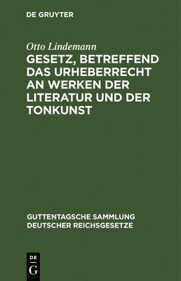 bokomslag Gesetz, Betreffend Das Urheberrecht an Werken Der Literatur Und Der Tonkunst