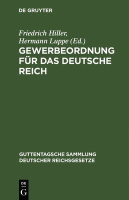 Friedrich Hiller, Hermann Luppe - Gewerbeordnung Für Das Deutsche Reich, Inbunden