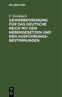 bokomslag Gewerbeordnung Für Das Deutsche Reich Mit Den Nebengesetzen Und Den Ausführungsbestimmungen