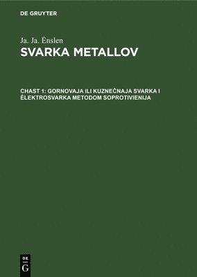 Ja Ja Enslen - Gornovaja Ili Kuznečnaja Svarka I Elektrosvarka Metodom Soprotivienija, Inbunden