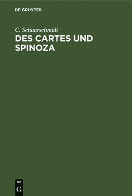 C Schaarschmidt - Des Cartes Und Spinoza, Inbunden
