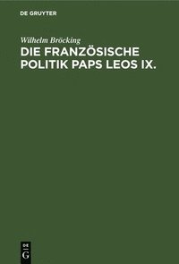 bokomslag Die Französische Politik Paps Leos IX.